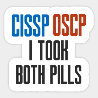 Cybersecurity CISSP OSCP I Took Both Pills Sticker